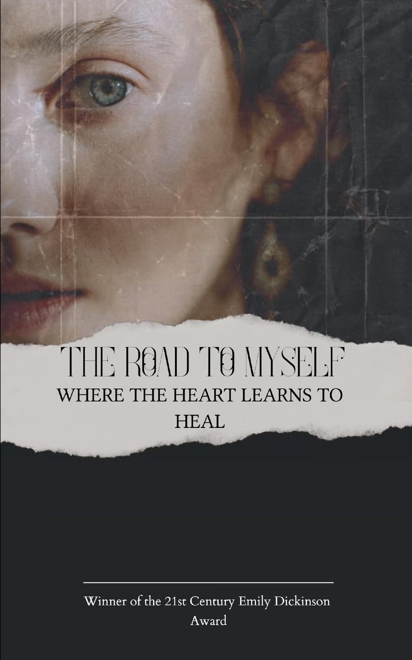 The Road To Myself Where the heart learns to heal