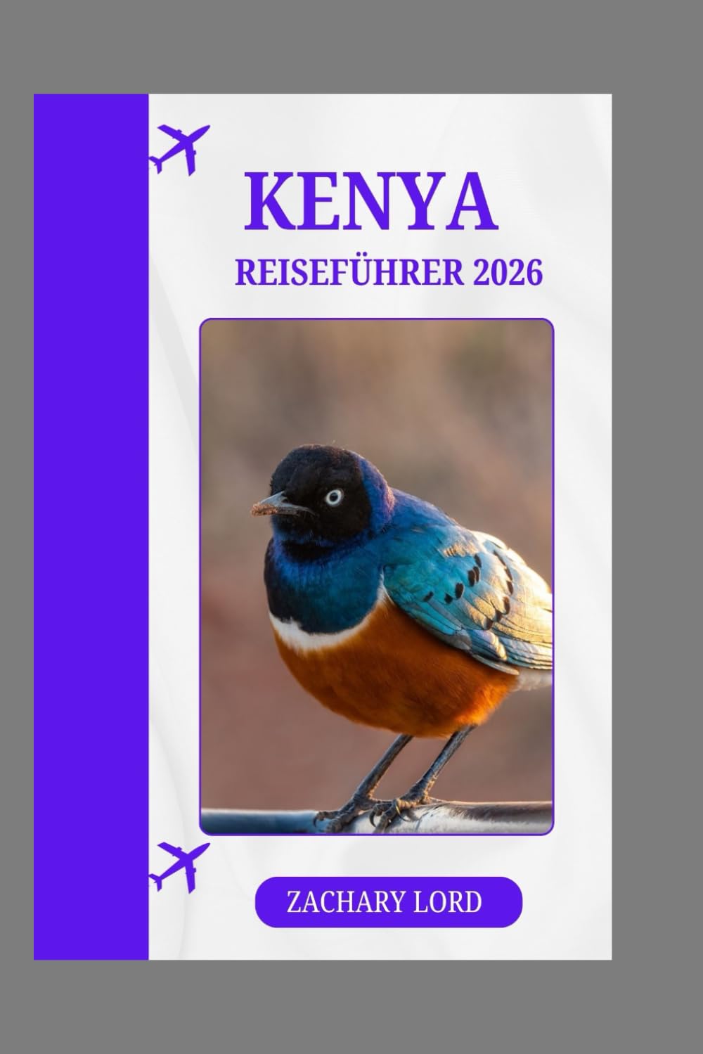 KENYA REISEFÜHRER 2026: „Kenia 2026: Praktische Reisetipps, Wildtiersafaris, Stadtleben & nachhaltiger Tourismus“