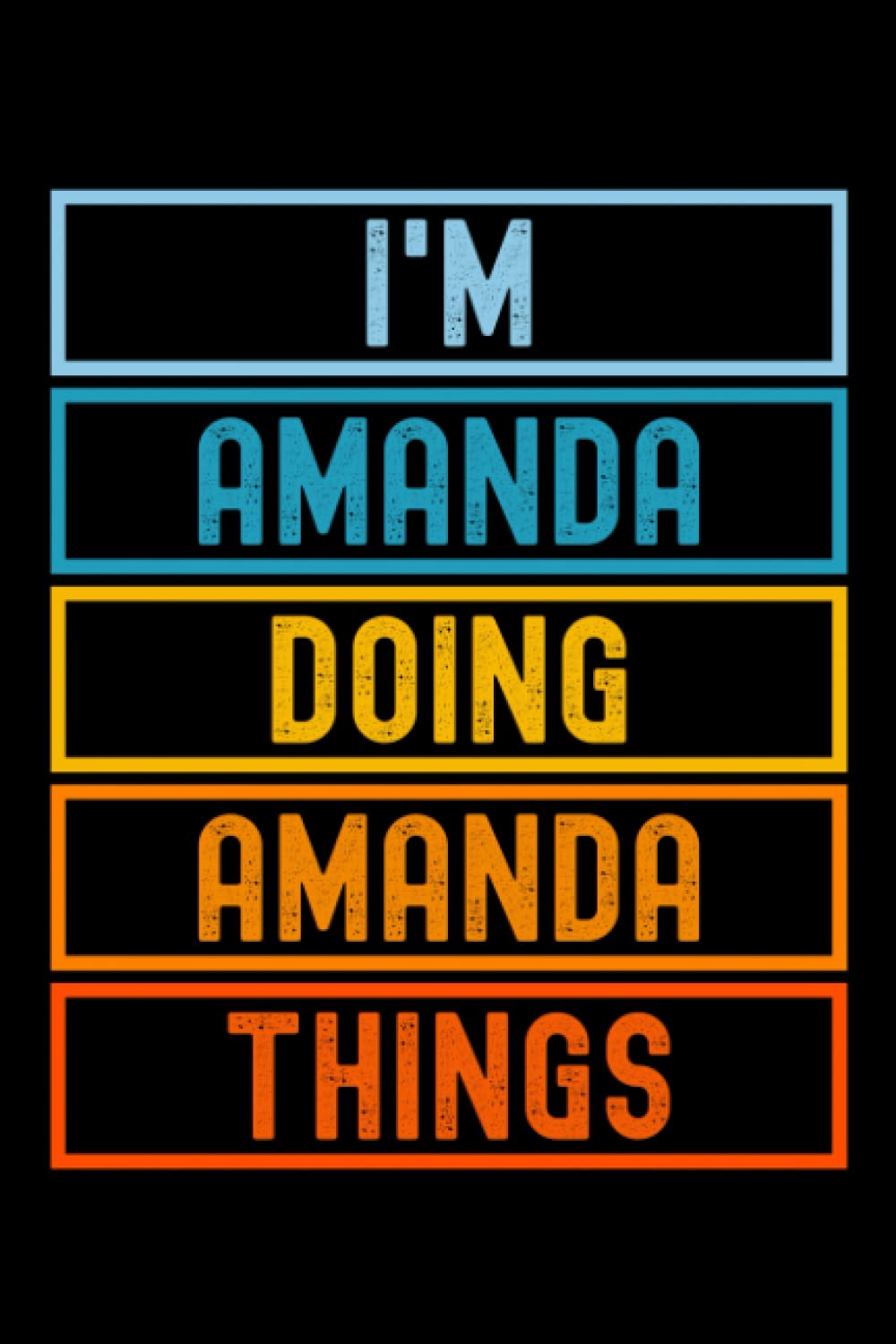 I'm Amanda Doing Amanda Things: Custom Journal Notebook, Best Personalized Gift Idea For Amanda , Funny First Name Saying Make A Great Gift For ... Inches With 120 Pages , Glossy Finish Cover