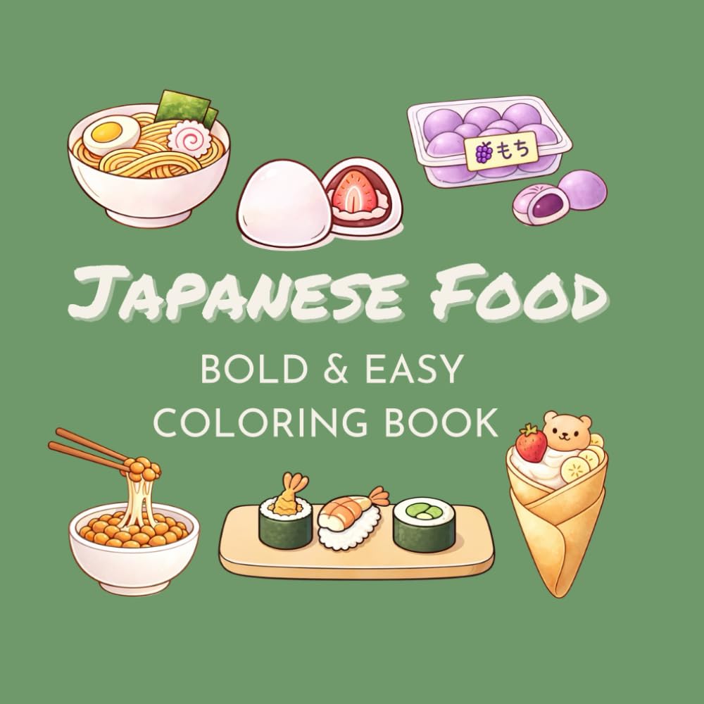 Japanese Food Bold & Easy Coloring Book: | 50 Cute & Minimalist Illustrations for Adults, Teens and Kids | Japanese Food Themed Illustrations | 50 BOLD & EASY DESIGNS FOR RELAXATION |