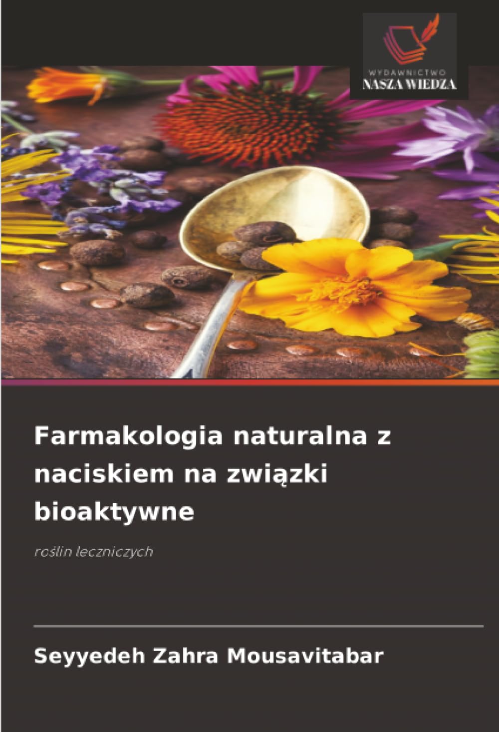 Farmakologia naturalna z naciskiem na związki bioaktywne: roślin leczniczych