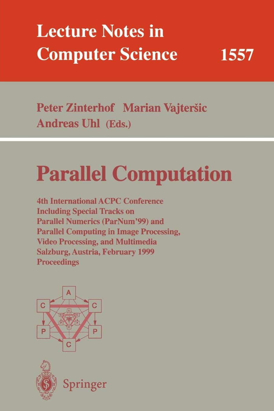 Parallel Computation: 4th International ACPC Conference Including Special Tracks on Parallel Numerics (ParNum'99) and Parallel Computing in Image ... 1557 (Lecture Notes in Computer Science)