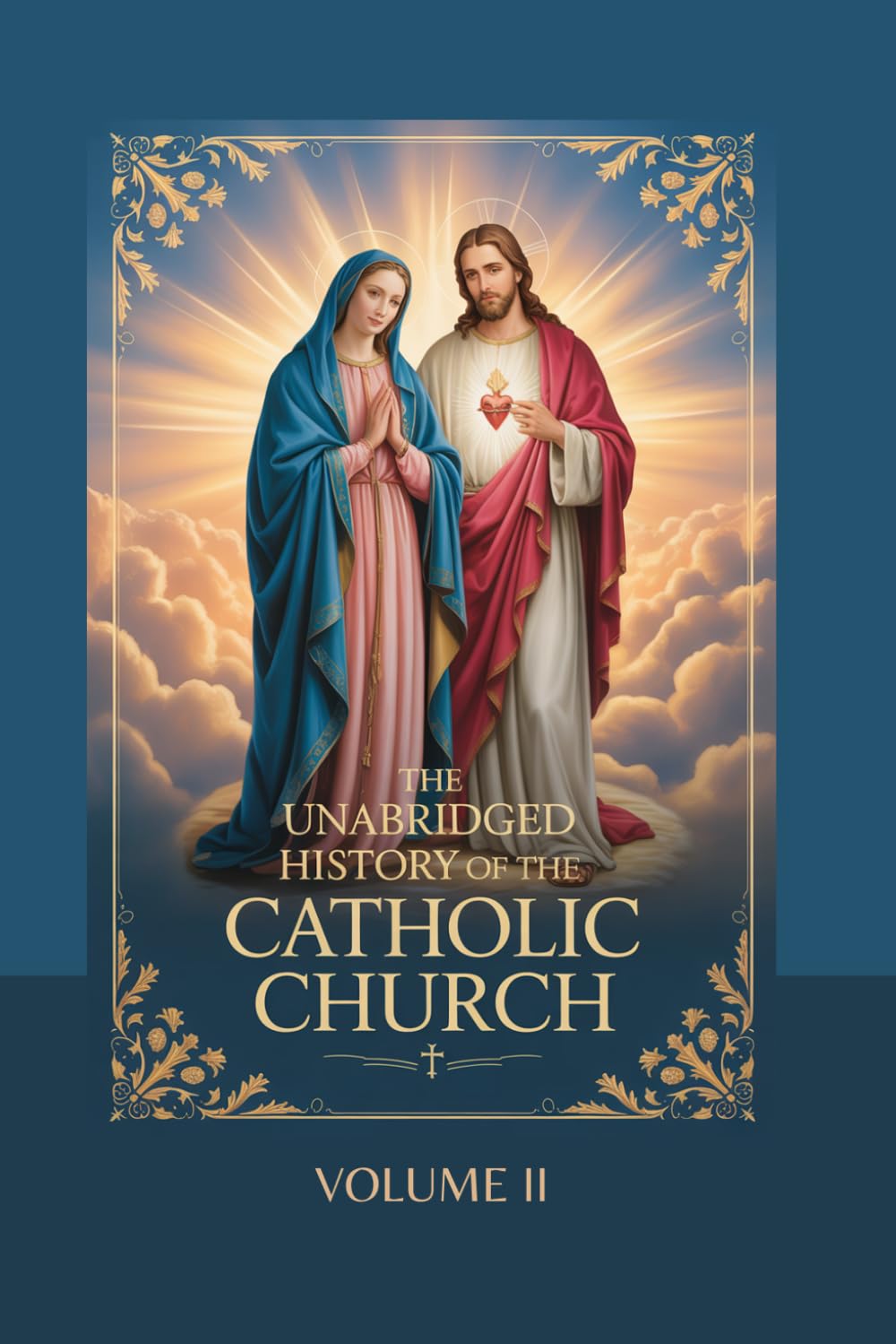 The Unabridged History of the Catholic Church: Volume II