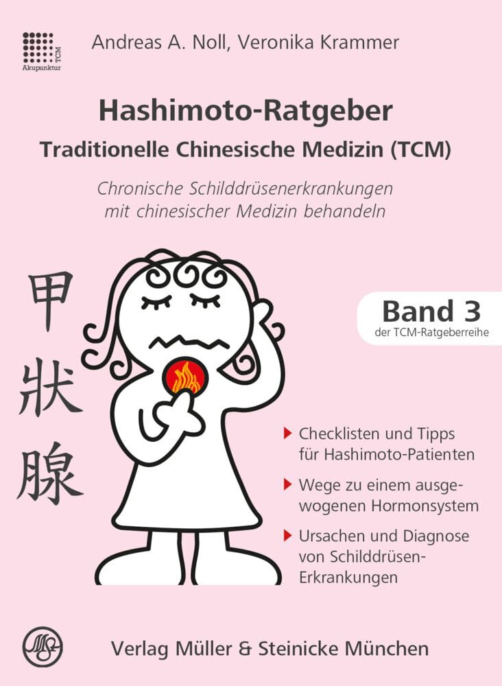 Hashimoto-Ratgeber Traditionelle Chinesische Medizin: Chronische Schilddrüsenerkrankungen mit chinesischer Medizin behandeln (Patientenratgeber: Traditionelle Chinesische Medizin)