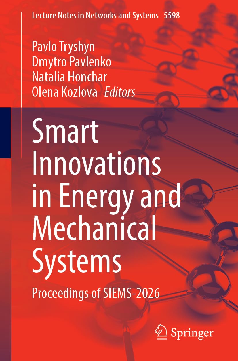 Smart Innovations in Energy and Mechanical Systems: Proceedings of SIEMS-2026 (Lecture Notes in Networks and Systems, 5598)