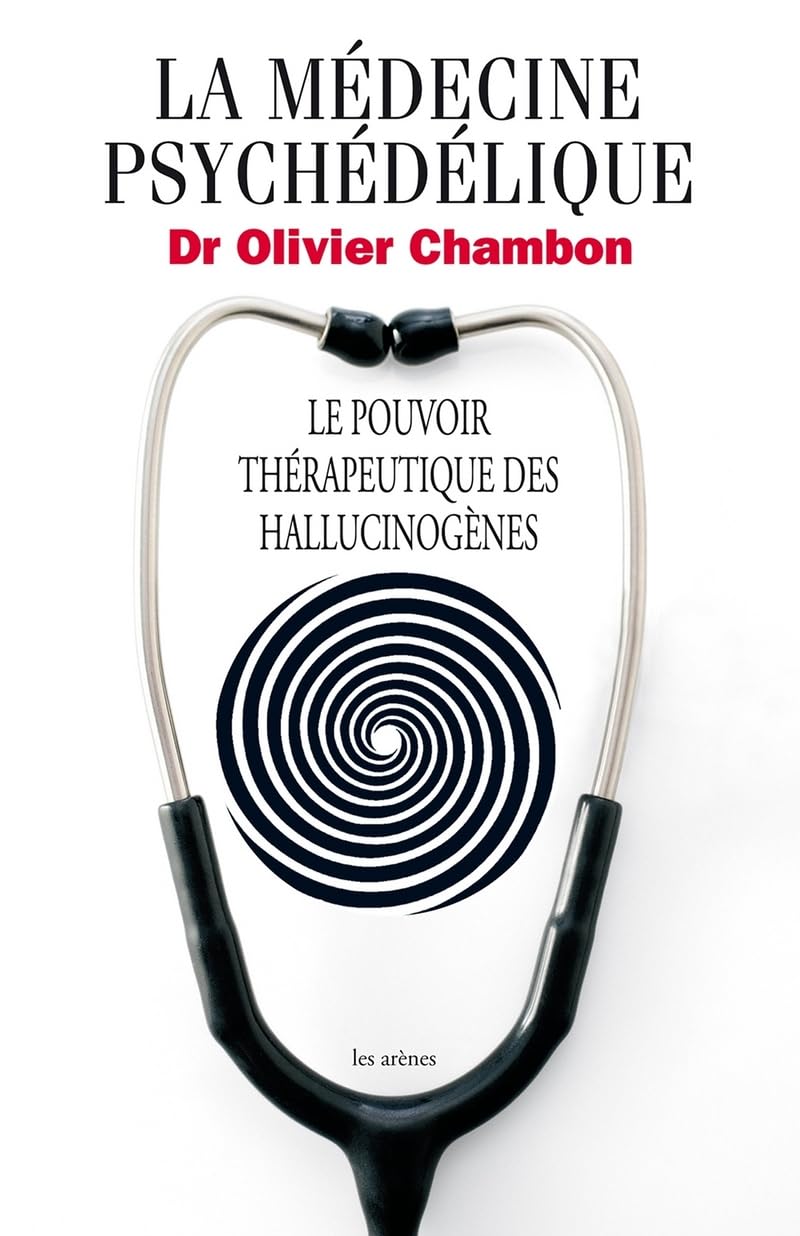 La Médecine psychédélique: Le pouvoir thérapeutique des hallucinogènes