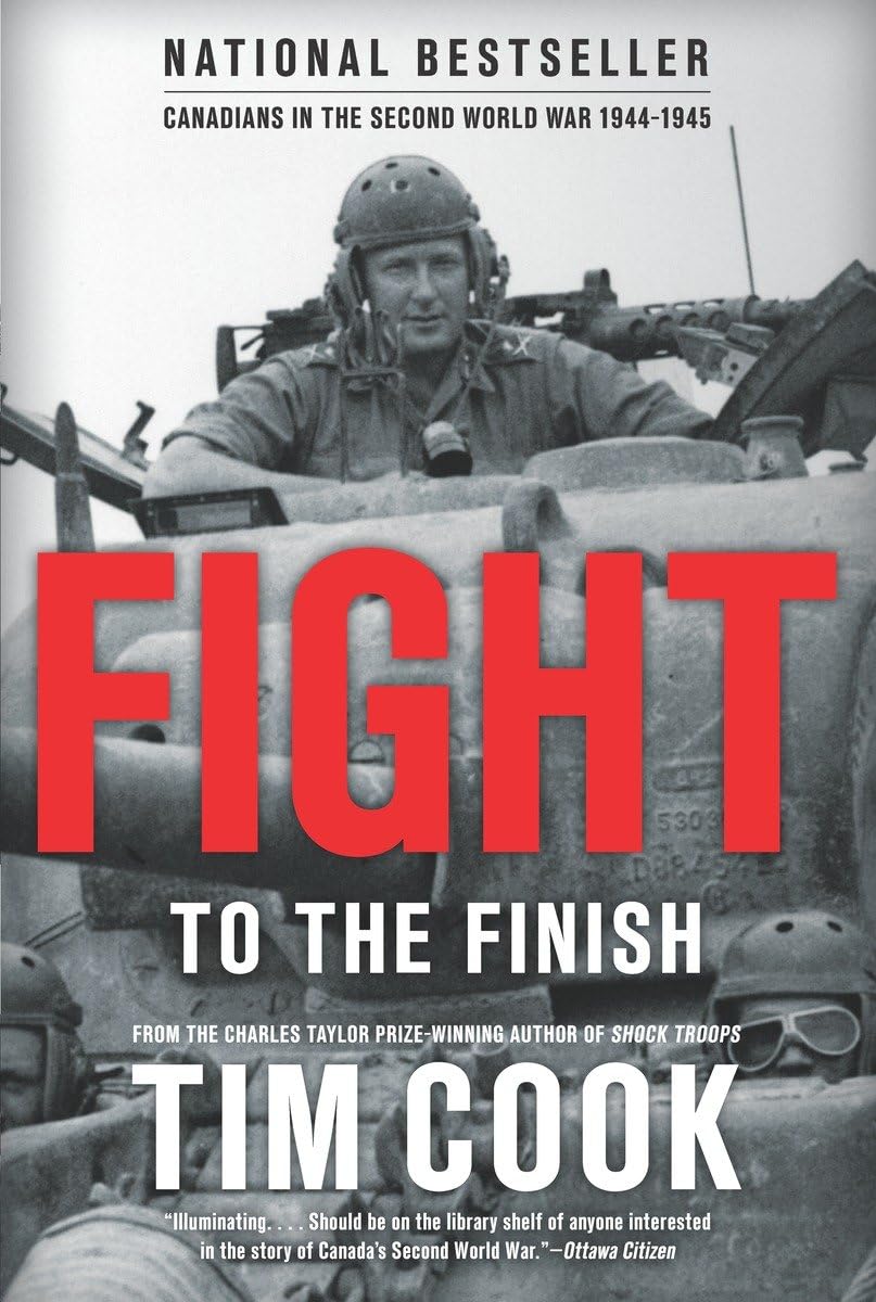 Fight to the Finish: Canadians in the Second World War, 1944-1945 ...