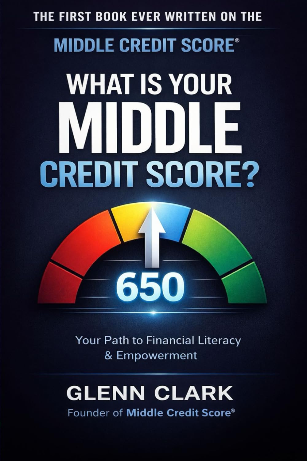 What is Your Middle Credit Score?: Your Path to Financial Literacy