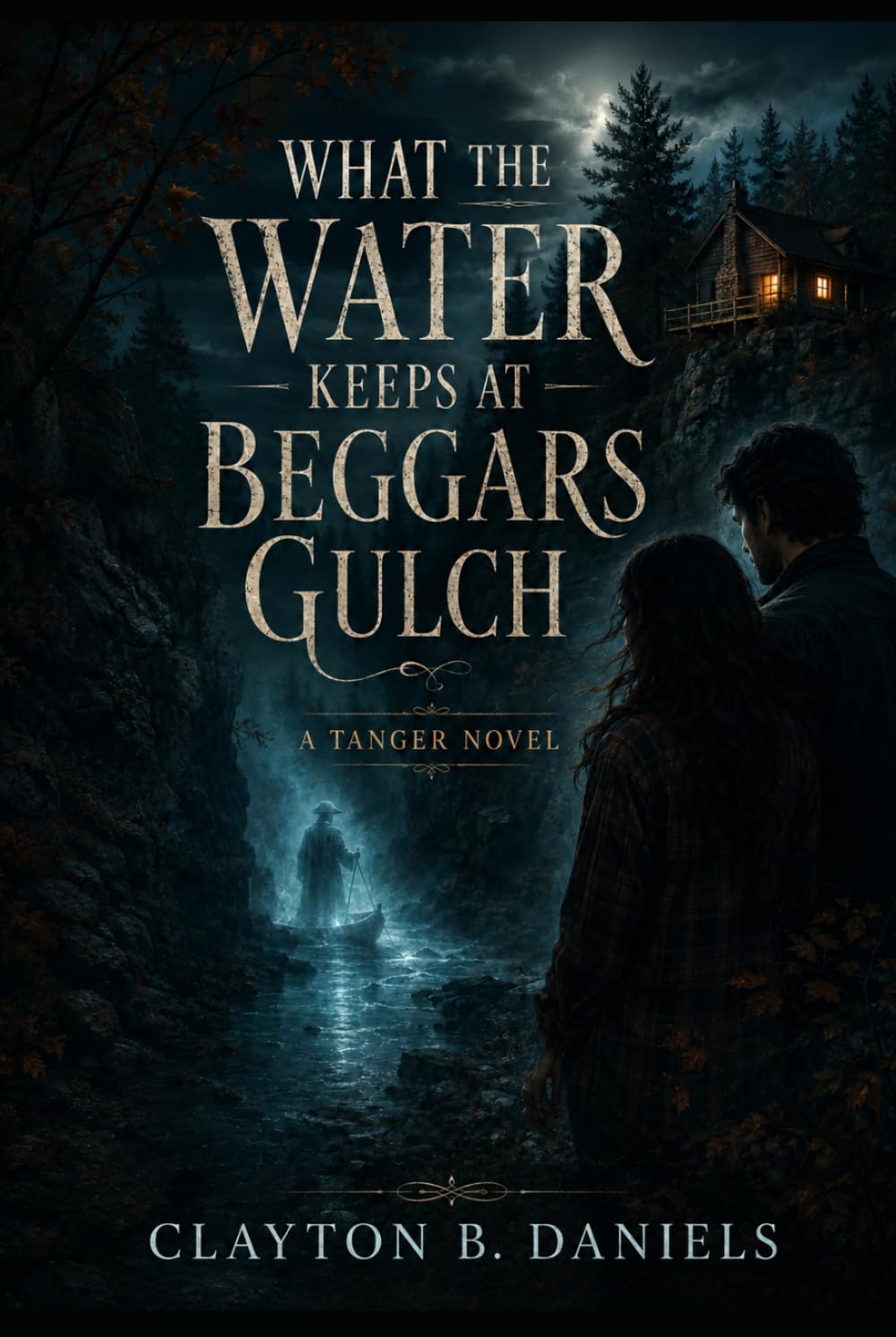 What the Water Keeps at Beggars Gulch: A Tanger Novel (The Tanger Series)
