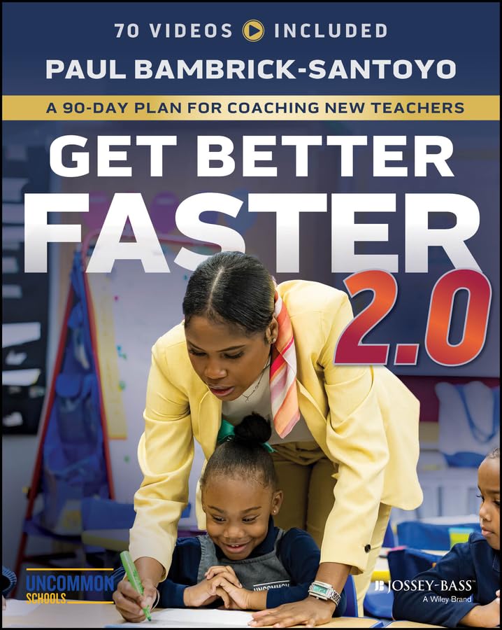 Get Better Faster 2.0: A 90-Day Plan for Coaching New Teachers