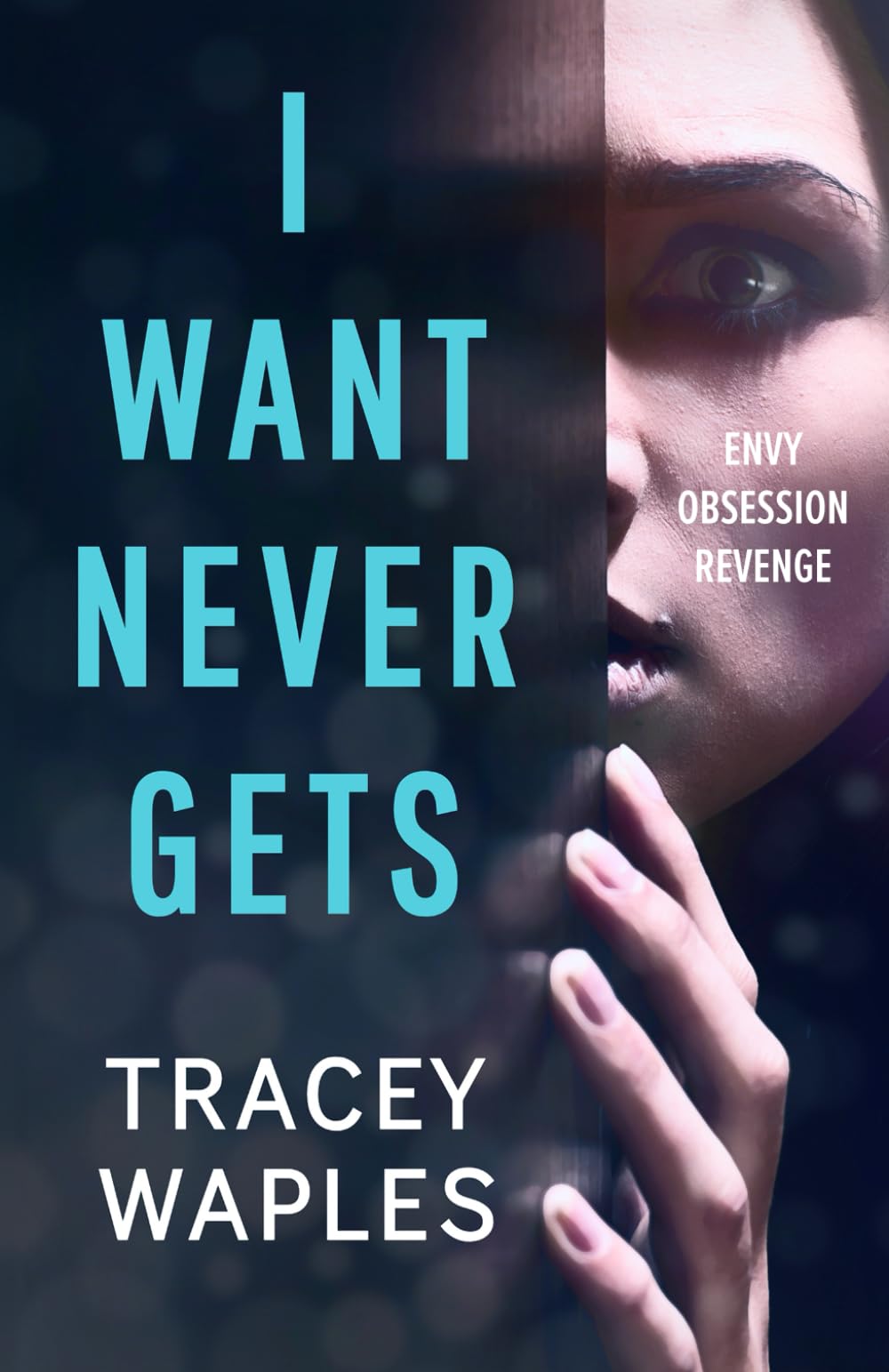 I Want Never Gets: A chilling psychological thriller (Unputdownable Psychological Thrillers)