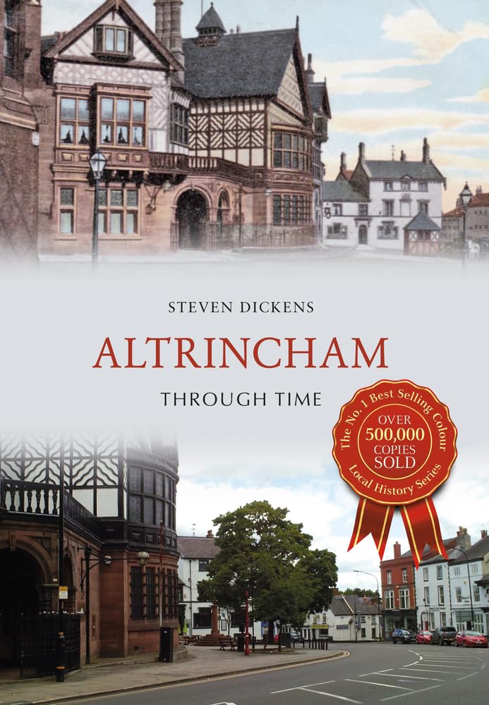 Altrincham Through Time by Steven Dickens - 9781445639017