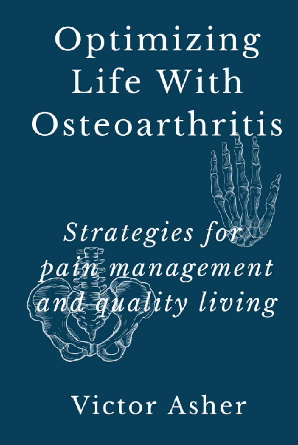 Optimizing Life With Osteoarthritis: Strategies for pain management and quality living