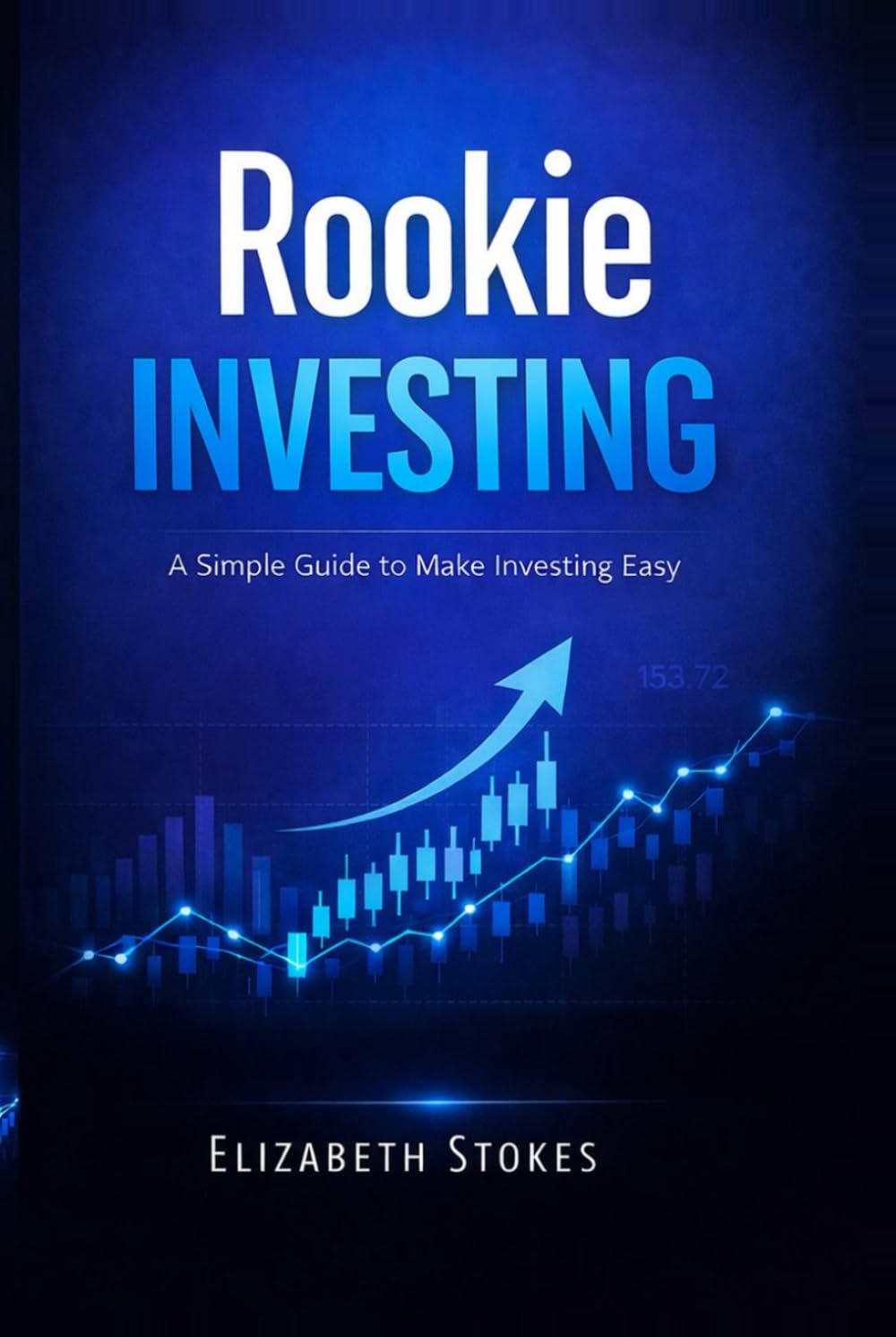 Rookie Investing: A Simple Guide to Make Investing Easy