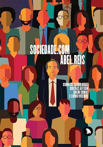 Sociedade.com: Como as tecnologias digitais afetam quem somos e como vivemos