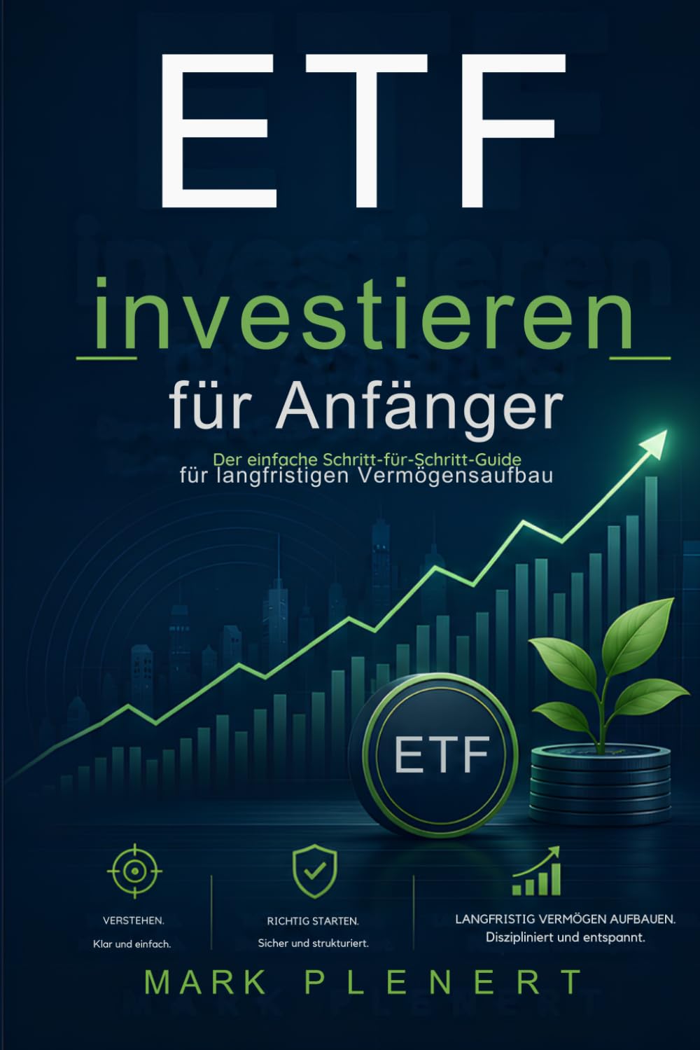 ETF investieren für Anfänger Schritt für Schritt Vermögen aufbauen, Fehler vermeiden und finanziell sicher starten