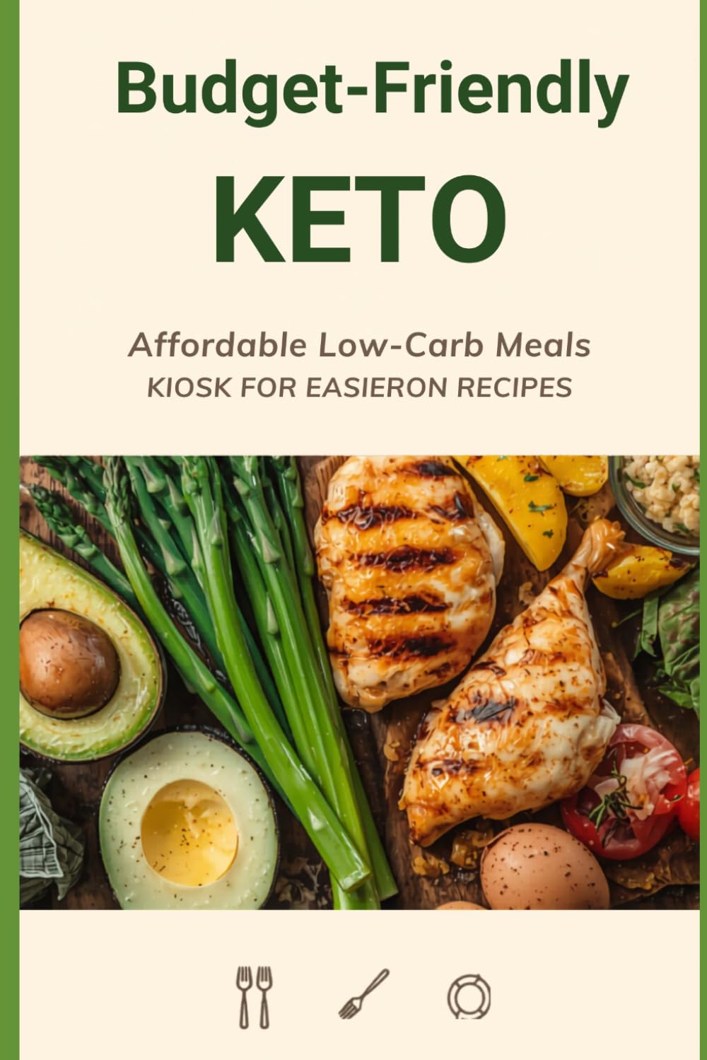 Keto on a Budget: Delicious Low-Carb Recipes and Money-Saving Strategies for Everyday Meals
