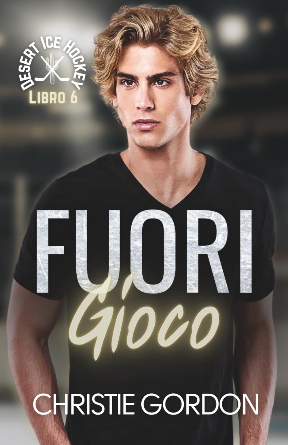 Fuori Gioco: Un romance gay di hockey su ghiaccio tra amici che diventano amanti (Desert Ice Hockey Italian)