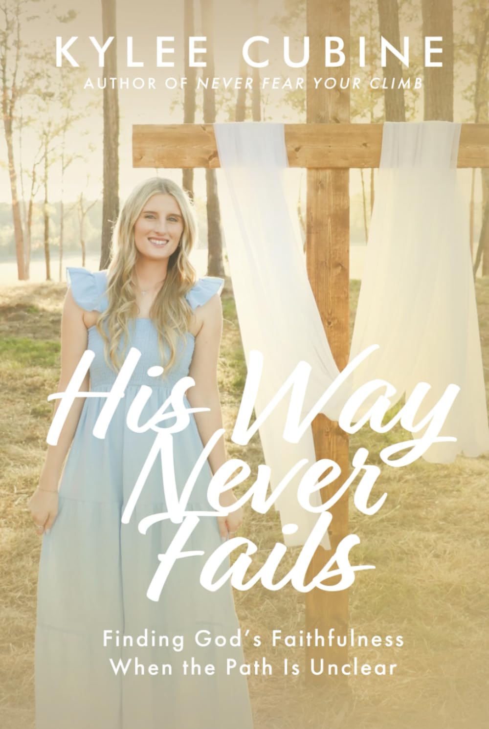 His Way Never Fails: Finding God's Faithfulness When the Path Is Unclear