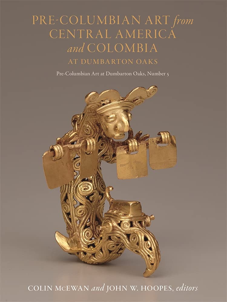 Pre-Columbian Art from Central America and Colombia at Dumbarton Oaks (Pre-Columbian Art at Dumbarton Oaks)