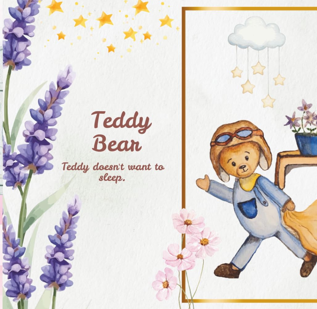 Teddy Bear: Teddy doesn't want to sleep.