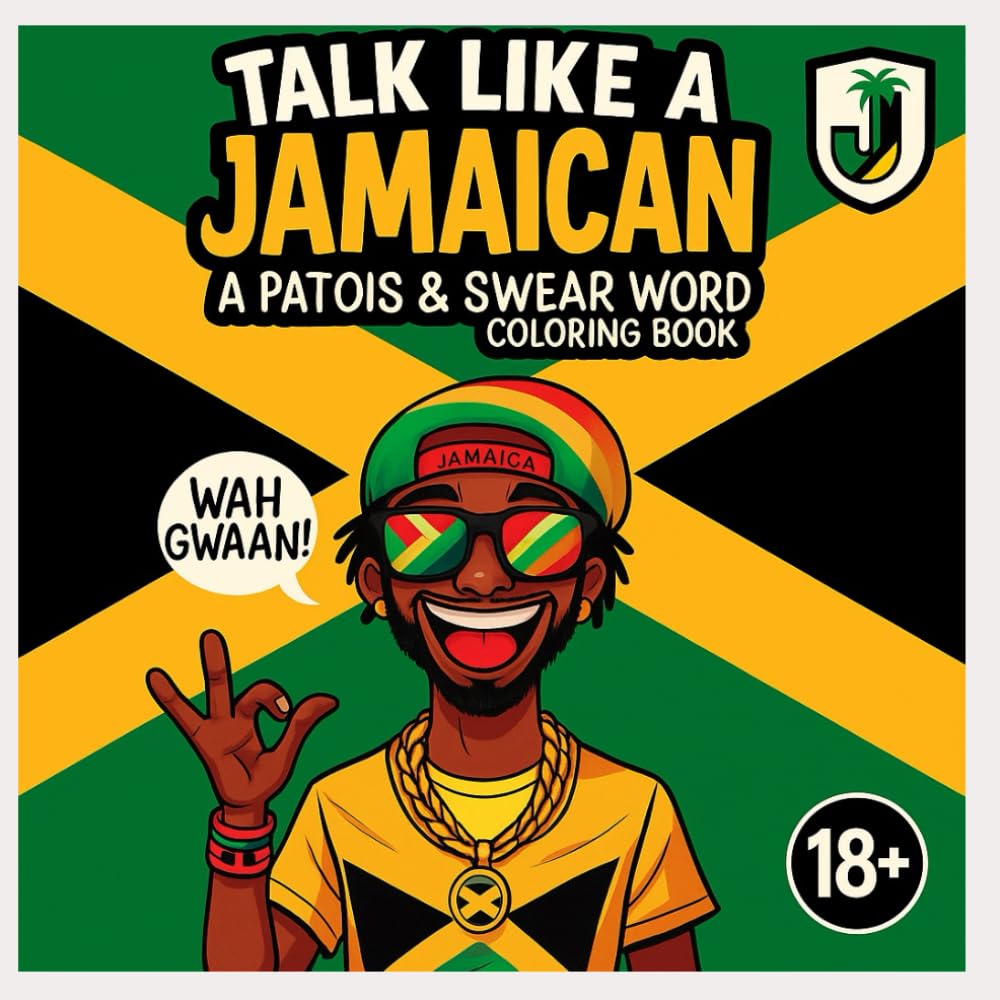 Talk Like a Jamaican: Adult Version: A Swear Word & Patois Colouring Book for Big People (Bad Wud & Vibes: Jamaican Adult Series)