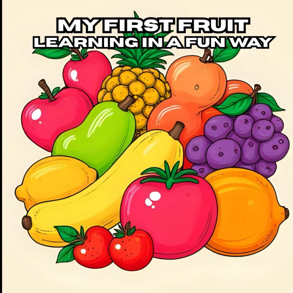 My First Fruit: Learning In A Fun Way