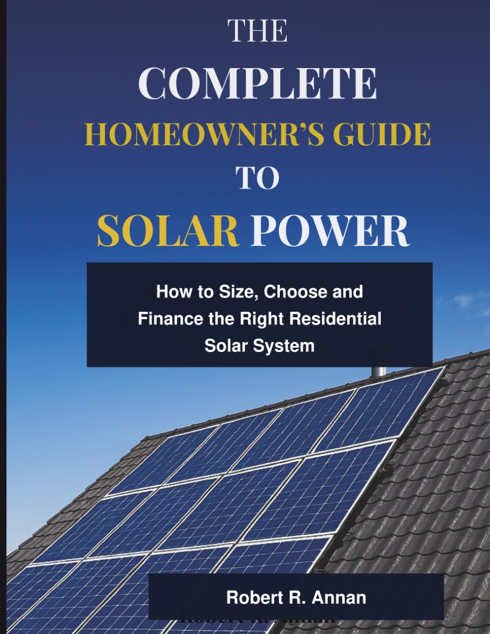 The Complete Homeowner’s Guide to Solar Power: How to Size, Choose, and Finance the Right Residential Solar System
