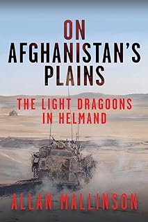 On Afghanistan's Plains: The Light Dragoons in Helmand 2006–2012