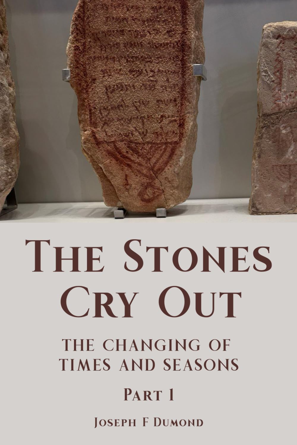 The Stones Cry Out: The changing of times and seasons. Part 1