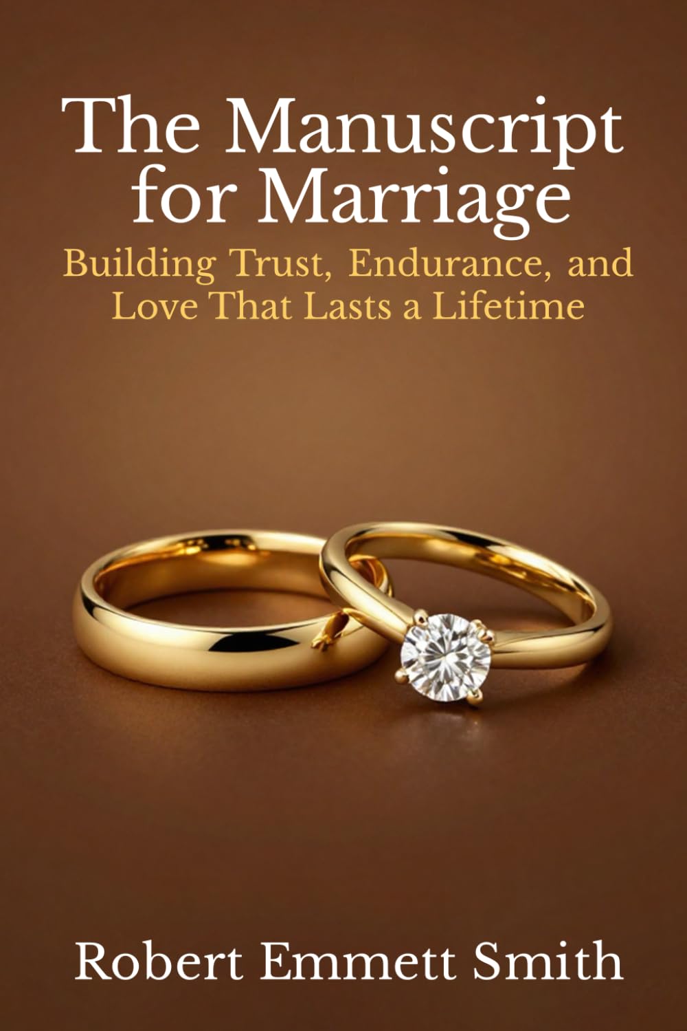 The Manuscript for Marriage: Building Trust, Endurance, and Love That Lasts a Lifetime