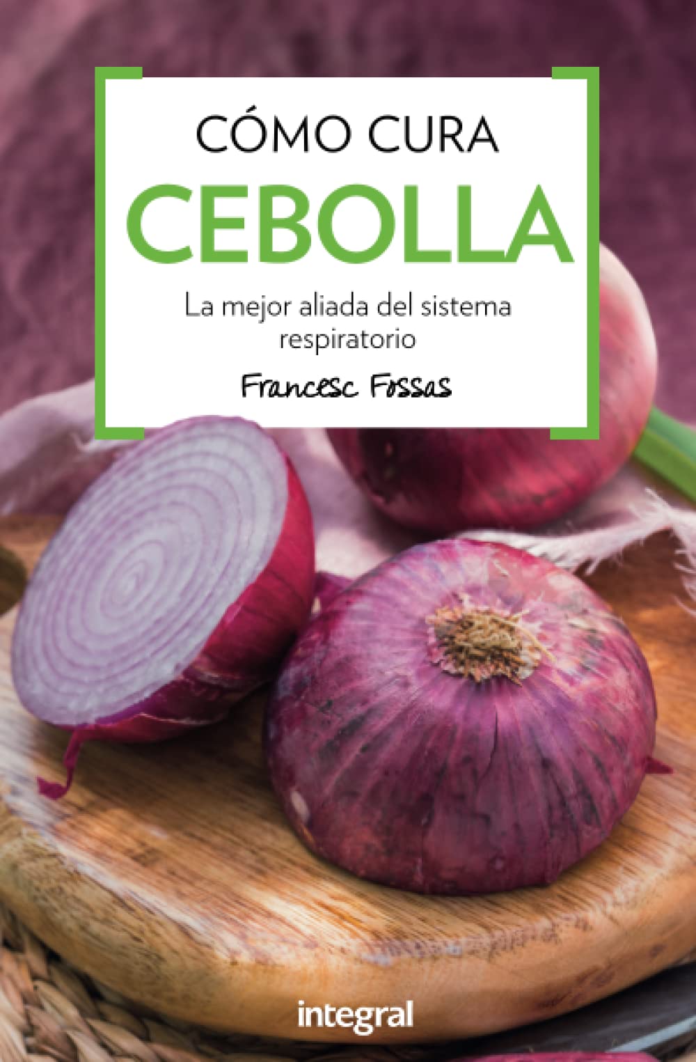 Cómo cura la cebolla 3ª ed (Salud)