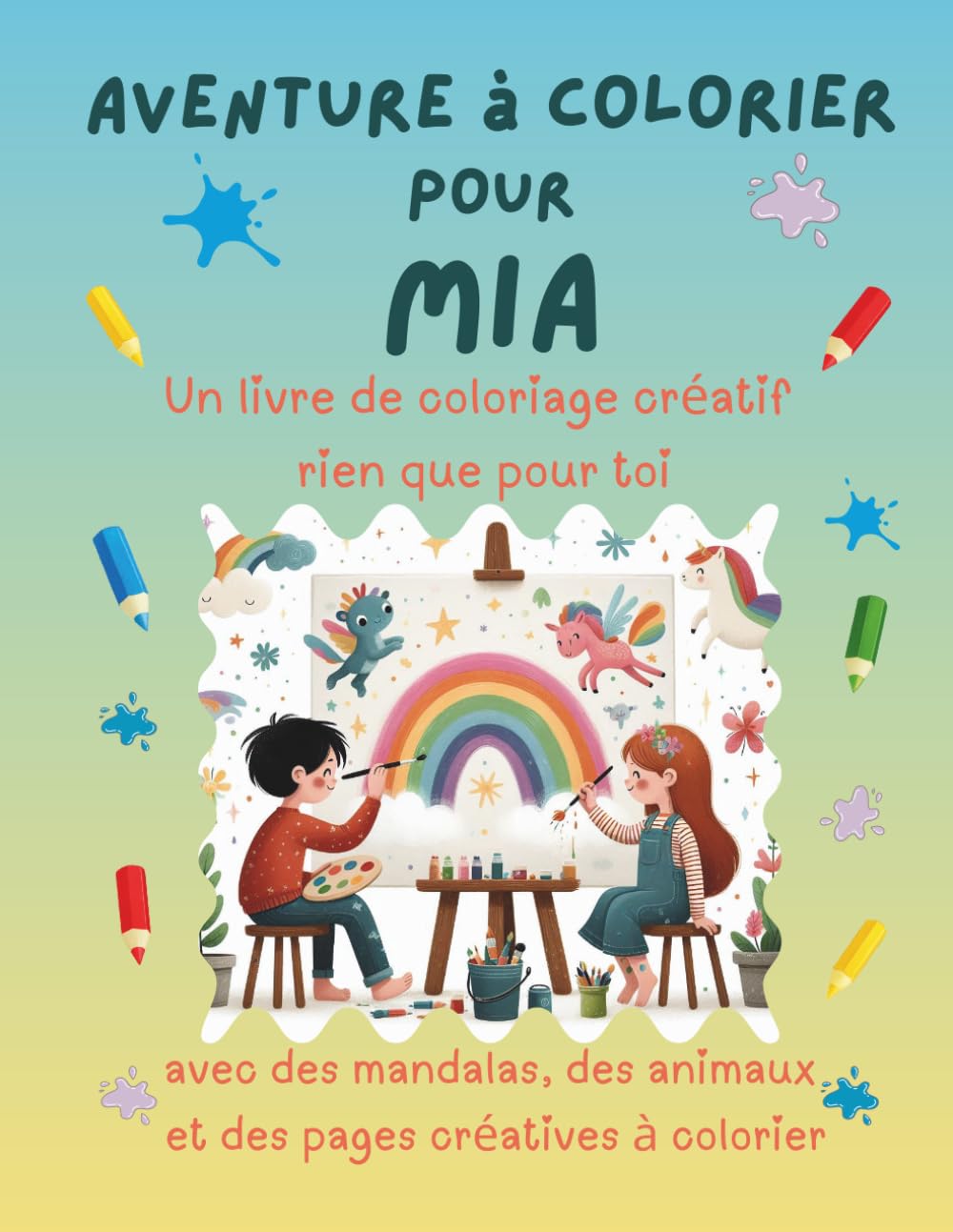 Aventure à colorier pour Mia: Livre de coloriage personnalisé pour enfants créatifs avec animaux, nature, mandalas & pages interactives | 32 pages de ... Mia (Aventures de coloriage personnalisées)