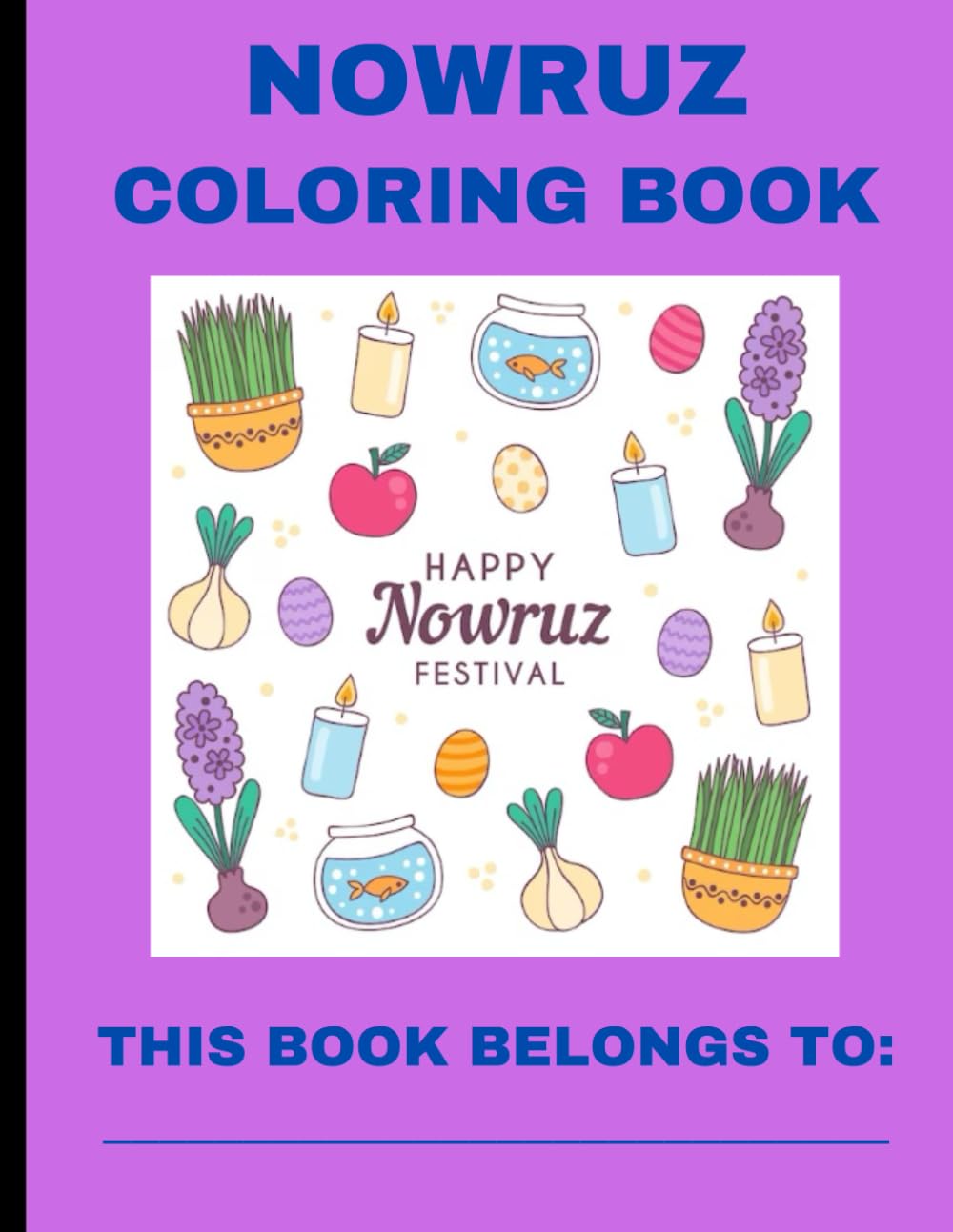 Colorful Cover Nowruz Springtime Coloring Book for All Ages! (Persian Culture Coloring Books)