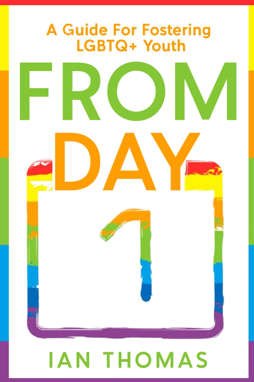 From Day One: A Guide for Fostering LGBTQ+ Youth