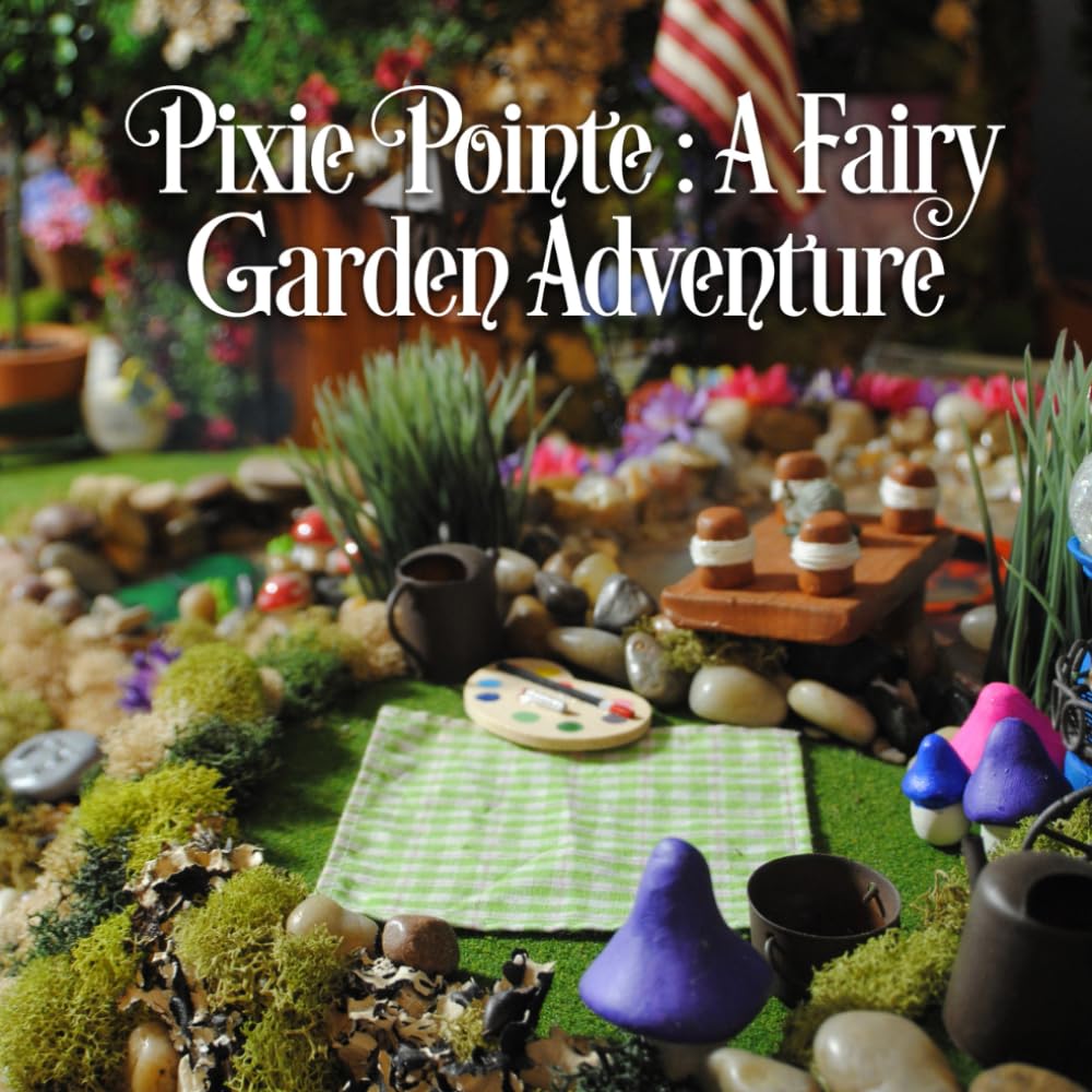 Pixie Pointe: A Fairy Garden Adventure