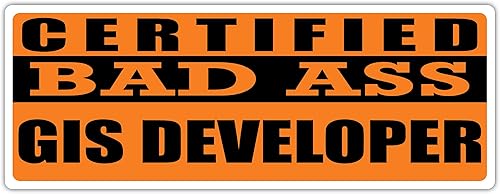 Certified Bad Ass GIS Developer  Occupation, Job, Career Gift idea  Weatherproof Sticker or Window Cling for applying on The Outside and Inside of