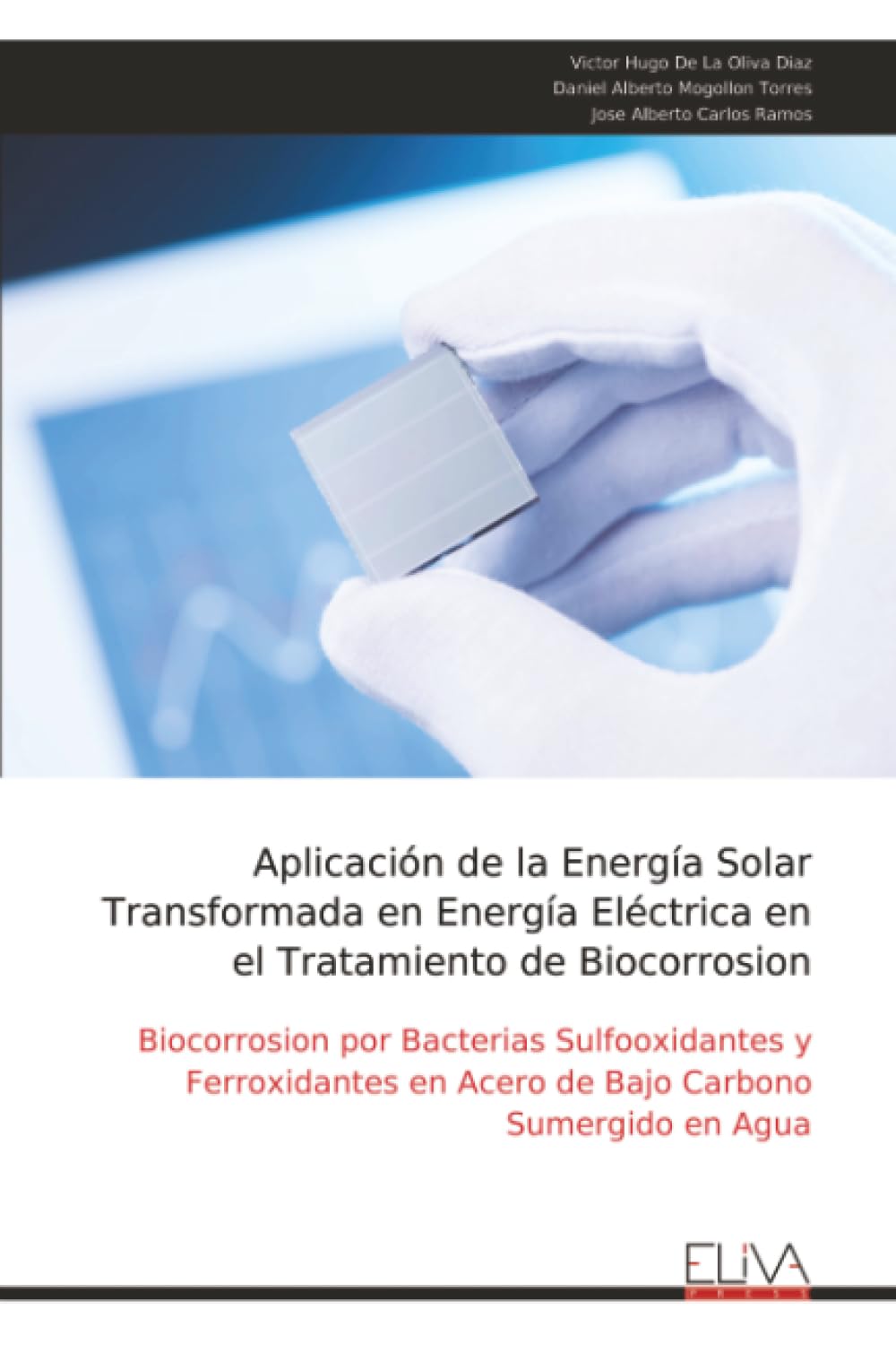 Aplicación de la Energía Solar Transformada en Energía Eléctrica en el Tratamiento de Biocorrosion
