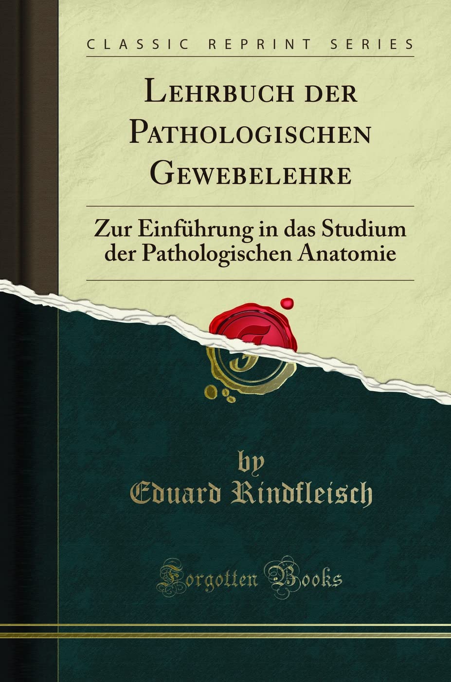Lehrbuch der Pathologischen Gewebelehre: Zur Einführung in das Studium der Pathologischen Anatomie (Classic Reprint)