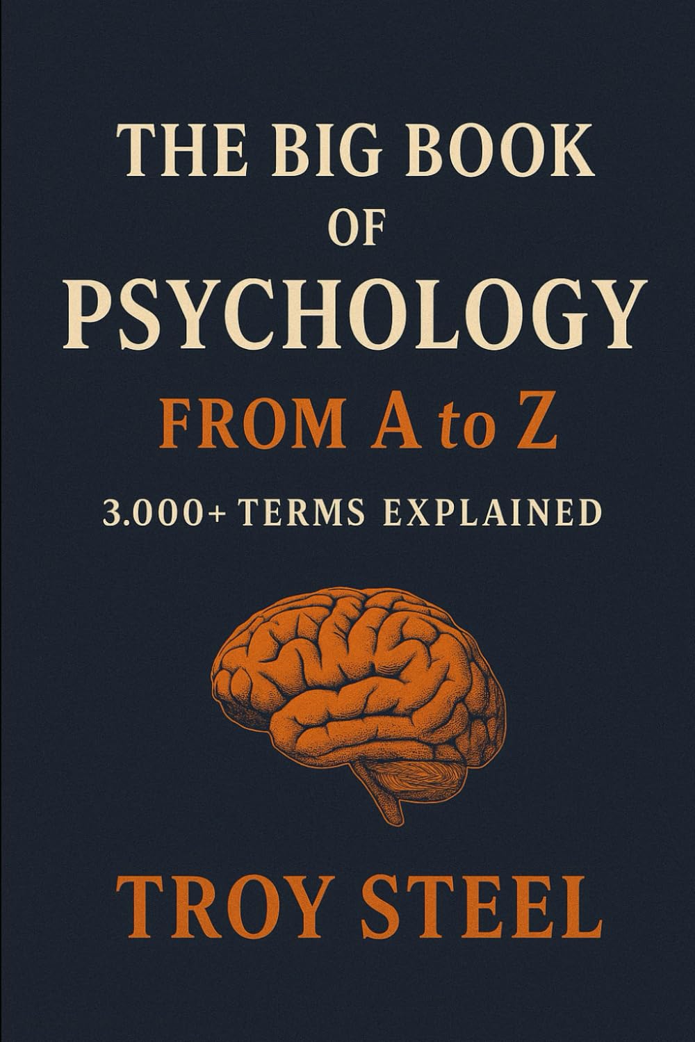 The Big Book of Psychology: From A to Z: 3,000+ Terms Explained