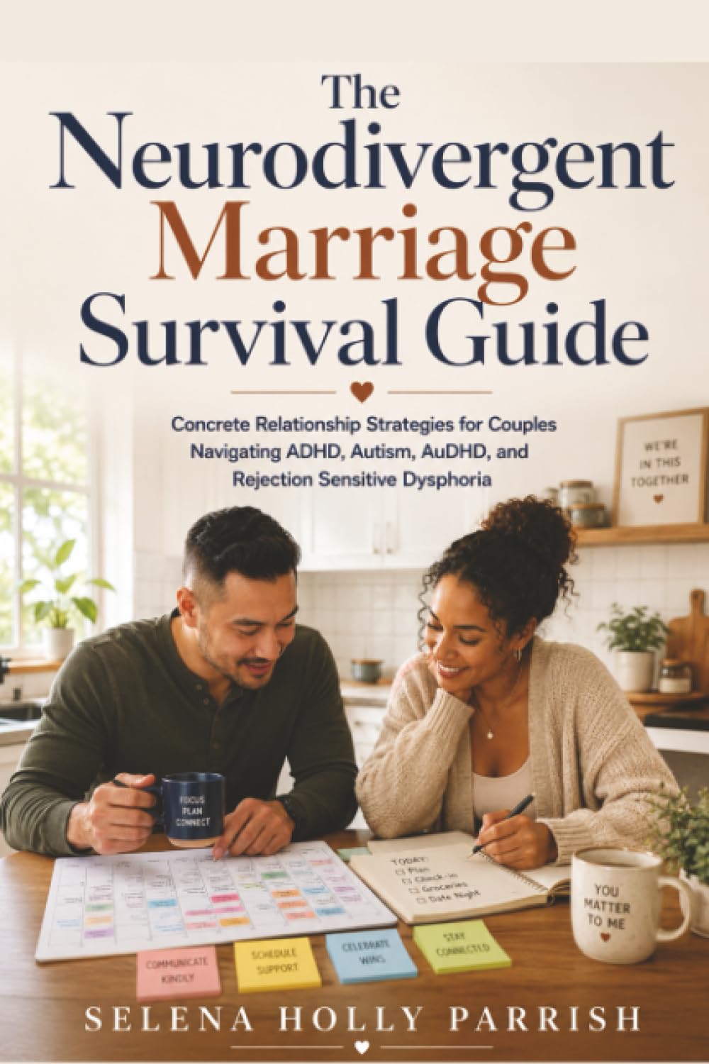 The Neurodivergent Marriage Survival Guide: Concrete Relationship Strategies for Couples Navigating,ADHD, Autism, AuDHD, and Rejection Sensitive Dysphoria