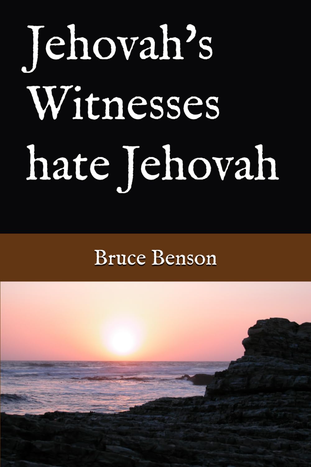 Jehovah's Witnesses hate Jehovah