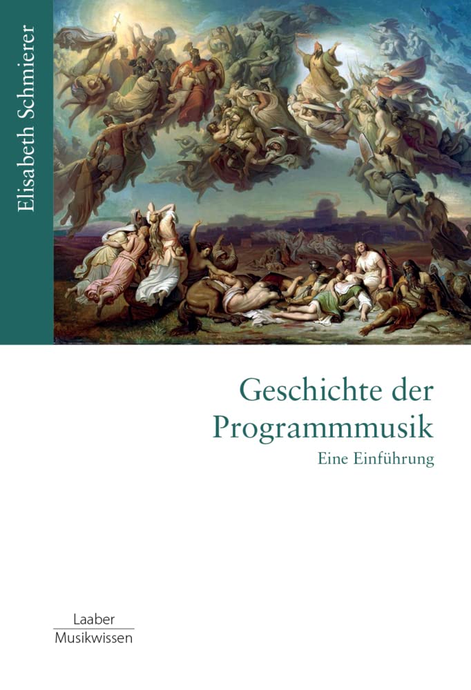 Geschichte der Programmmusik: Eine Einführung (Gattungen der Musik: In 15 Bänden)