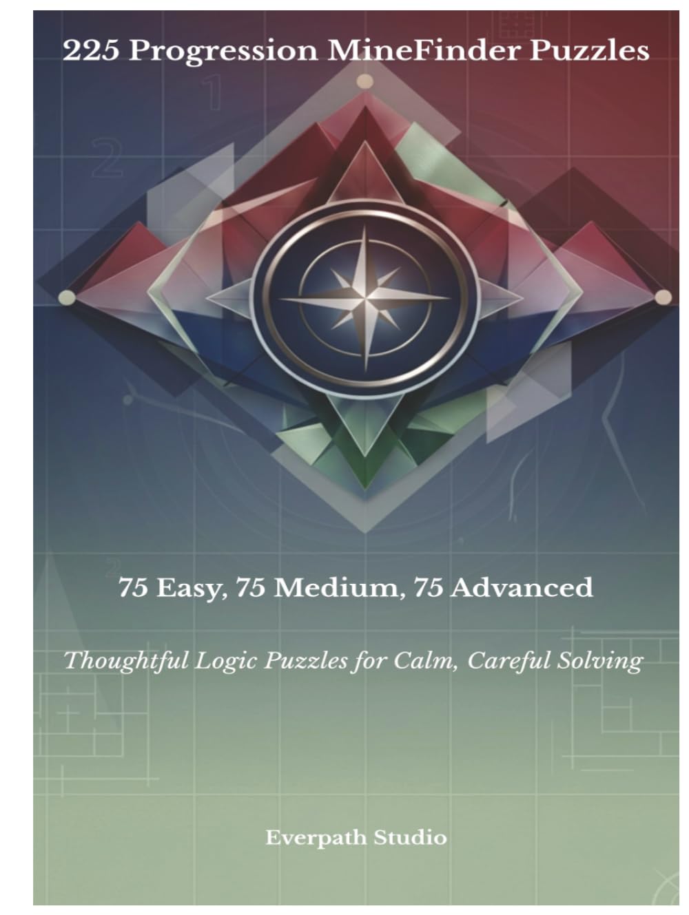 225 Progression MineFinder Puzzles: 75 Easy, 75 Medium, 75 Advanced (Everpath Studio MineFinder Series)