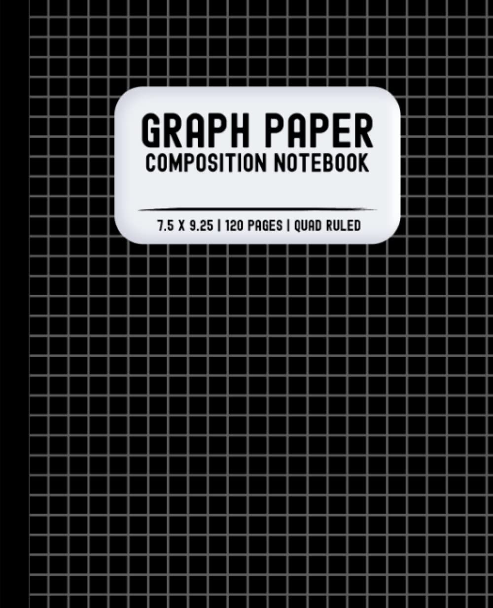 Graph Paper Composition Notebook: 120 Pages | Graphing Grid Paper for Math, Science, Engineering, Accounting Students | 5x5 Square Ruled | 7.5 x 9.25 in. | Black