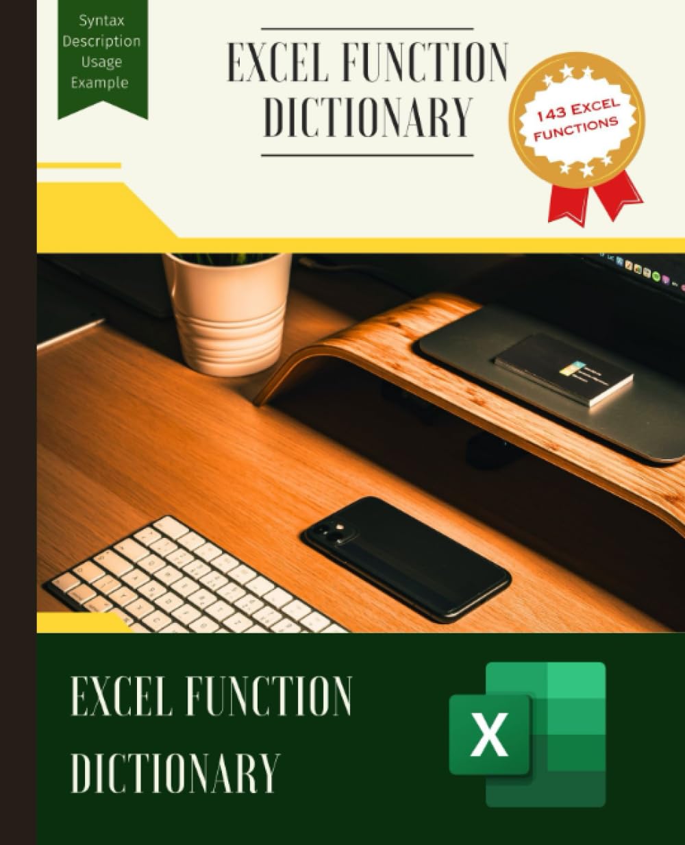 EXCEL FUNCTION DICTIONARY Your Comprehensive Guide to Excel's Powerful Functions (Excel Mastery Series: Unleashing the Power of Spreadsheets)