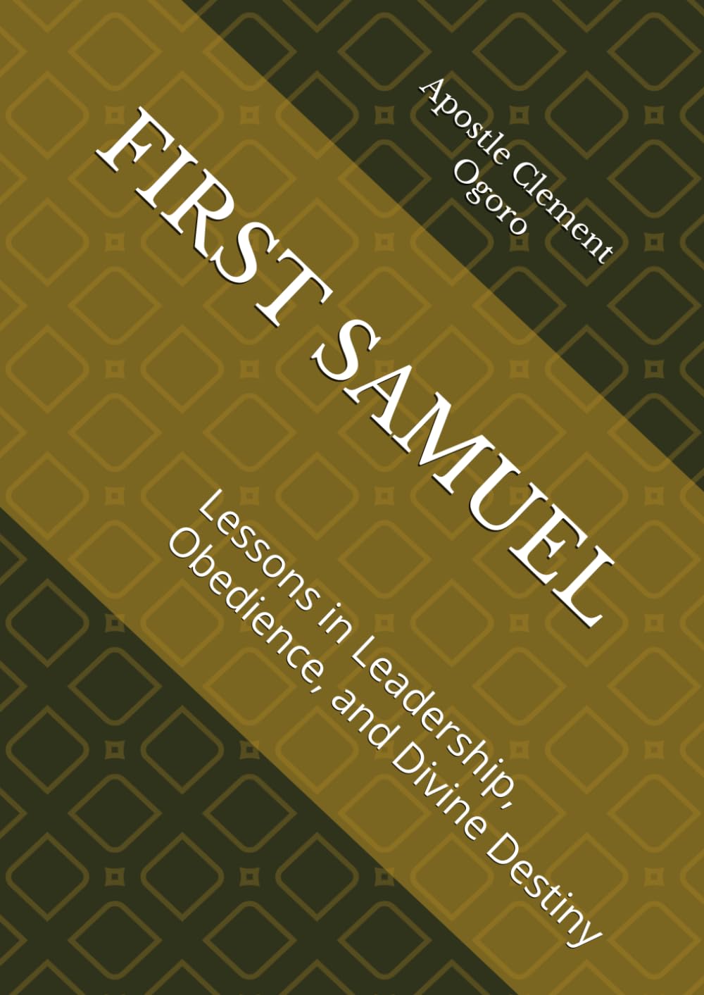 FIRST SAMUEL: Lessons in Leadership, Obedience, and Divine Destiny