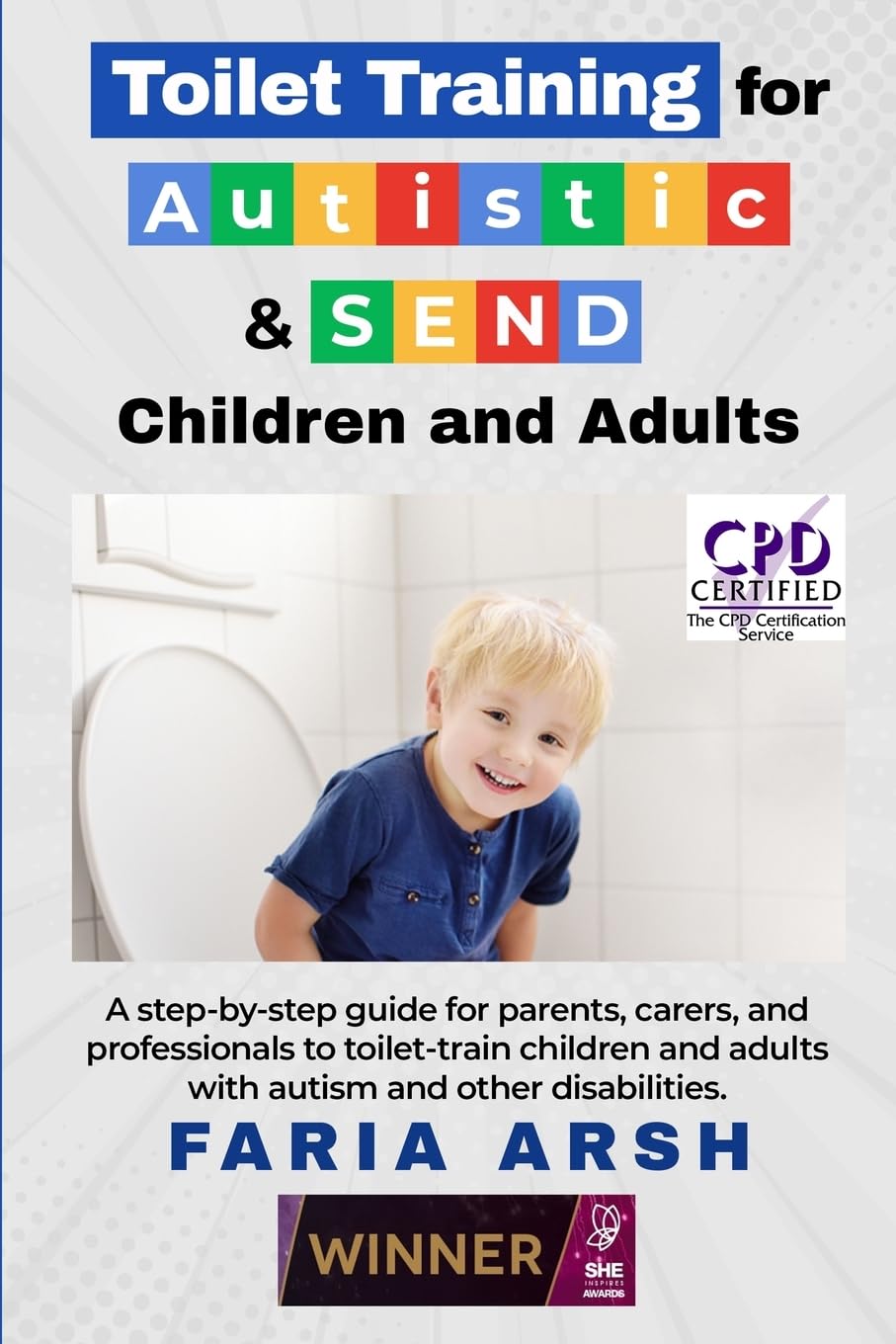 Toilet Training for Autism & SEND: A step-by-step guide to toilet-training children & adults with autism and other disabilities.: A step-by-step guide ... adults with autism and other difficulties.