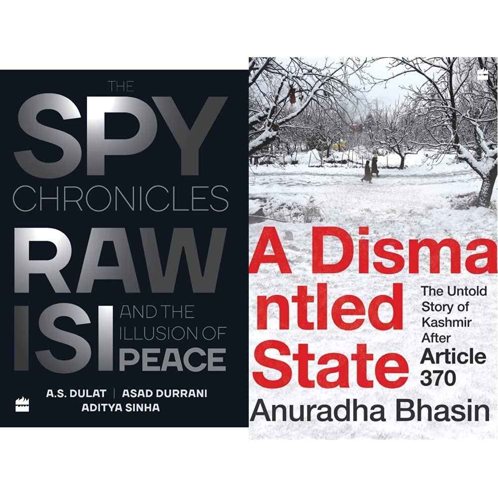 The Spy Chronicles: RAW, ISI and the Illusion of Peace & A Dismantled State : The Untold Story of Kashmir After Article 370