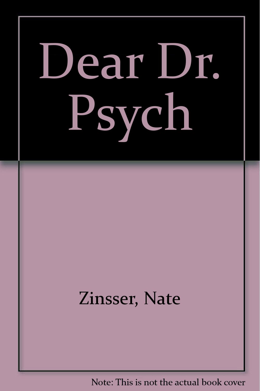 Dear Dr. Psych: Zinsser, Nate: 9780316988988: Amazon.com: Books